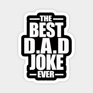 The Best Dad Joke Ever Magnet