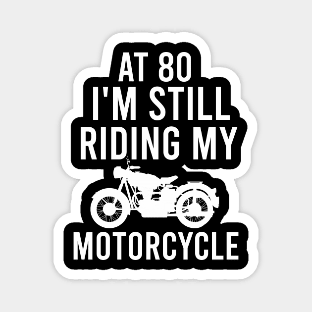 At 80 I'm still riding my motorcyle Magnet by cypryanus