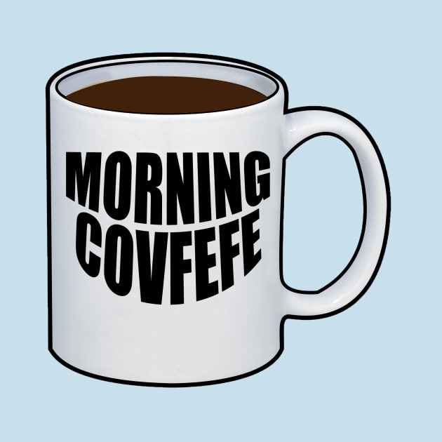 Morning Covfefe by GuyCalledMike