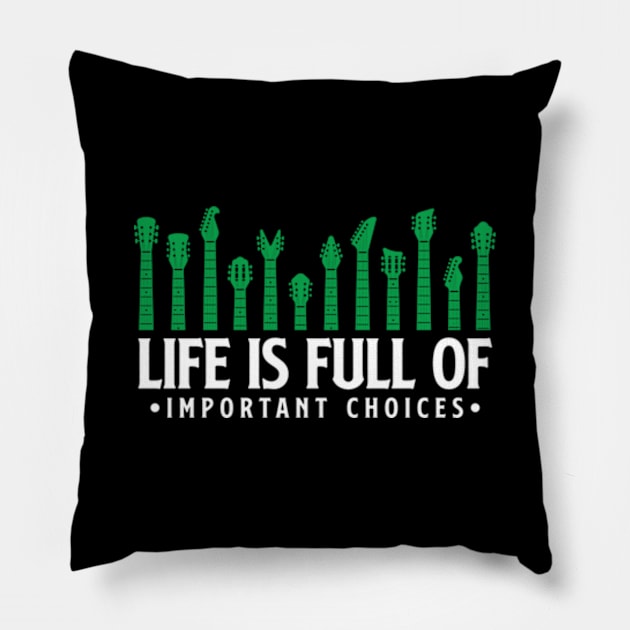 Life is full of important choices guitar gift Pillow by Teeflex