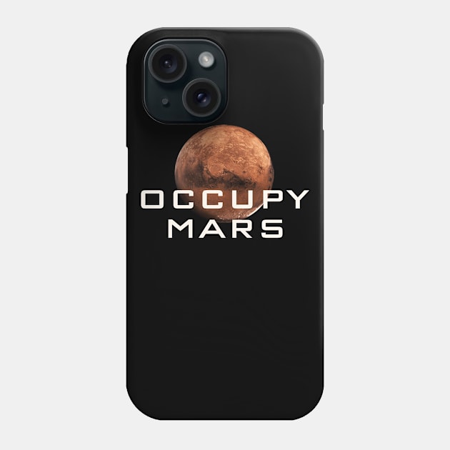 Occupy Mars T-Shirt - Terraform Space Gift Phone Case by Ilyashop