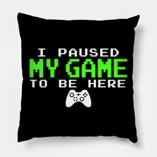 I Paused My Game Gamer  for Teen Pillow