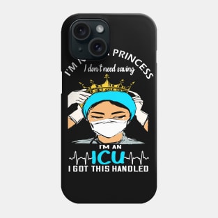 Im not a Princess i dont need saving im an ICU i got this handled icu 2020 gift Phone Case