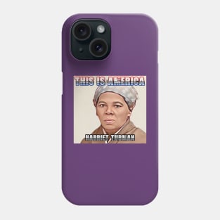 This Is America - Harriet Tubman Phone Case