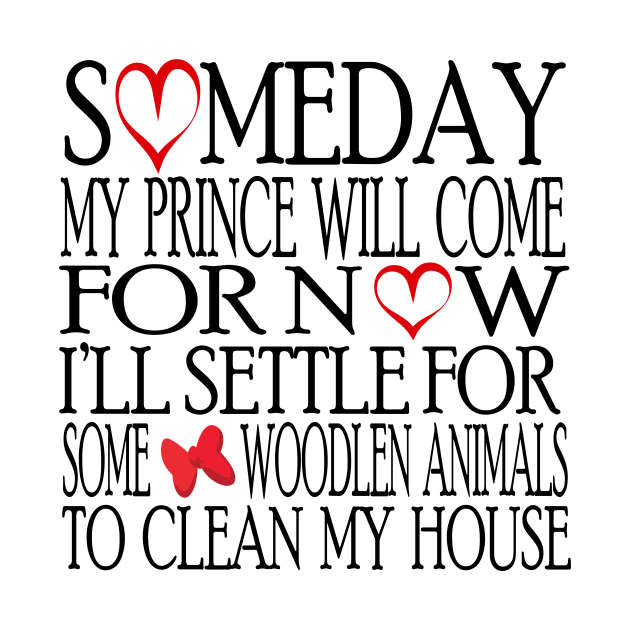 Someday My Prince Will Come T-Shirt by Chip and Company