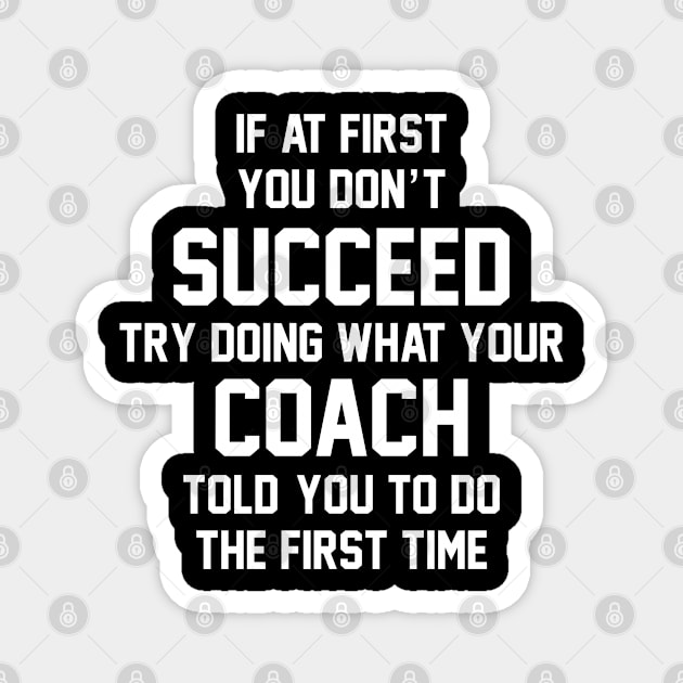 If At First You Don't Succeed - Coach Saying Quote Magnet by zap