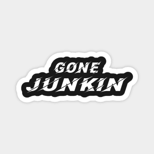Gone Junkin, vintage lover , Gone Pickin, Junk Queen, Junking lover, junkin mama, Yard sale, Thrifting Tee Magnet