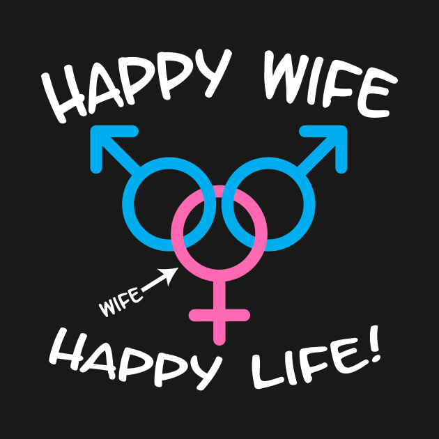 Happy Wife Happy Life Swinger Mfm Threesome Swinger Lifestyle Design For Dark Colors 0479