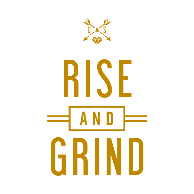 Rise & Grind by DreamersAndSchemersDesign