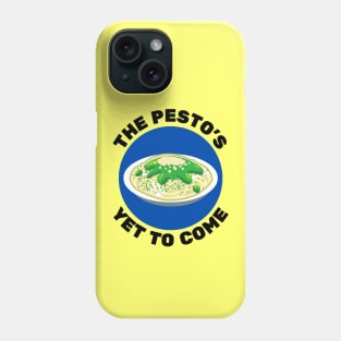 The Pesto's Yet to Come | Pesto Pun Phone Case