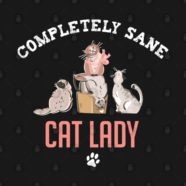 Completely Sane Cat Lady Funny Cat Mom by figandlilyco