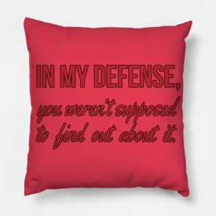 In My Defense Pillow