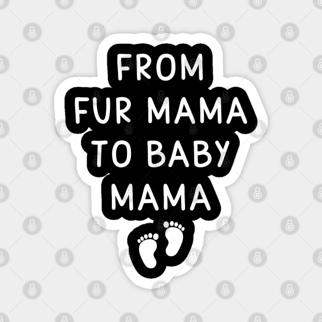 Pregnancy Announcement From Fur Mama To Baby Mama Magnet by foxredb