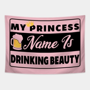 My Princess Name is Drinking Beauty Tapestry