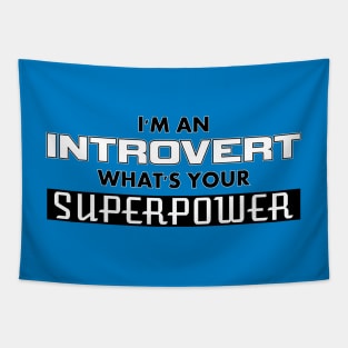 I'm an Introvert - What's Your SUPERPOWER Tapestry