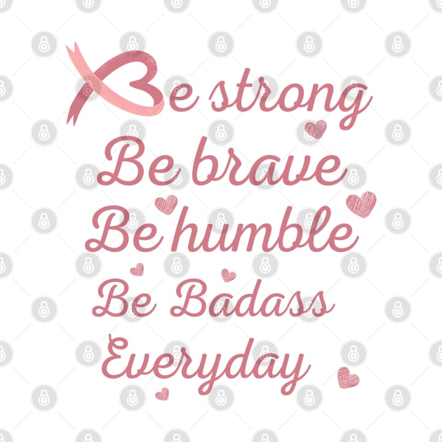 Be strong be brave be humble tees support gift for cancer patients, cancer patients gift ideas by Maroon55