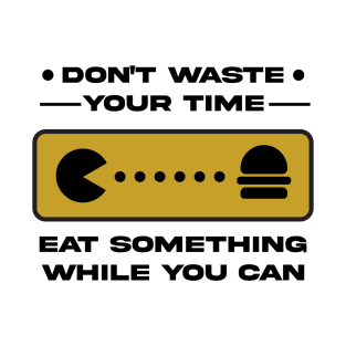 Eat Something While You Can T-Shirt