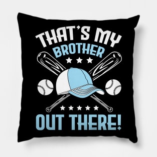 Baseball That's My Brother Out There Player Sister Cousin Pillow