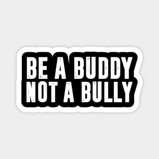 Be a Buddy Not a Bully - Unity day Anti Bullying Magnet