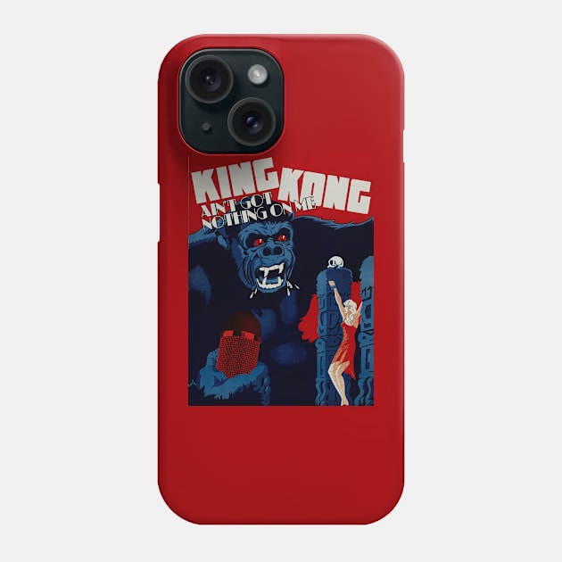 King Kong Ain’t Got Nothing On Me Phone Case by SABREart