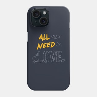 all you need is love Phone Case