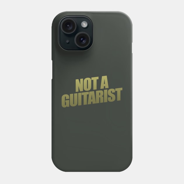 Not A Guitarist Phone Case by shultcreative