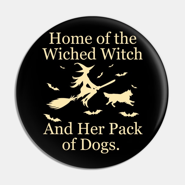 Home Of The Wicked Witch And Her Pack Of Dog Funny Halloween Pin by Rene	Malitzki1a