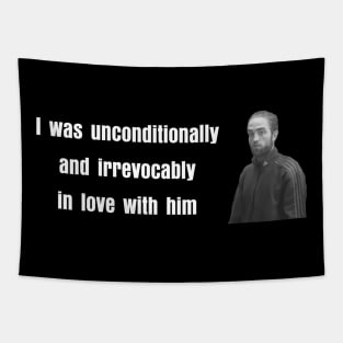 I Was Unconditionally and Irrevocably In Love With Him Robert Meme Tapestry