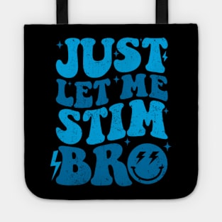 Just Let Me Stim Bro Autistic Funny Autism Awareness Tote