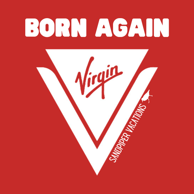 Born Again Virgin by Sandpiper