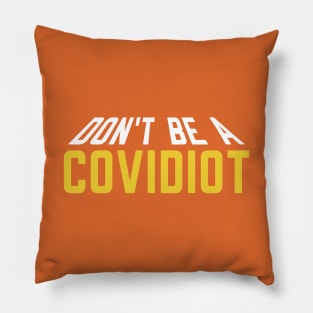 Don't Be A Covidiot Pillow