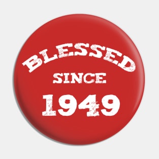 Blessed Since 1949 Cool Blessed Christian Pin