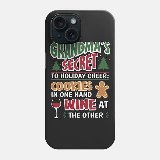 Grandma's Secret To Holiday Cheer Phone Case by ryanjaycruz