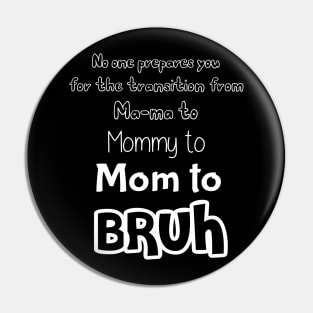 No One Prepares You for The Transition from Mama to Mommy to Mom Pin