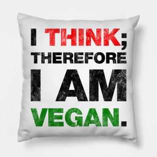 I think; therefore I am vegan. Pillow