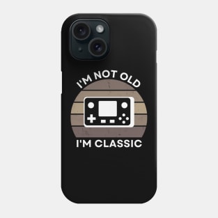 I'm not old, I'm Classic | Handheld Console | Retro Hardware | Sepia | Vintage Sunset | '80s '90s Video Gaming Phone Case