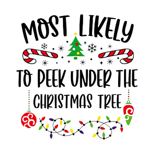 Most Likely To Peek Under Christmas Tree Christmas Matching Family T-Shirt