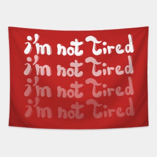 I am not tired Tapestry