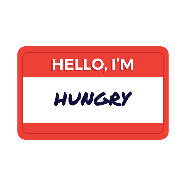 Hello I'm Hungry by wordyenough