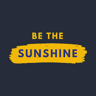 Be The Sunshine T-Shirt