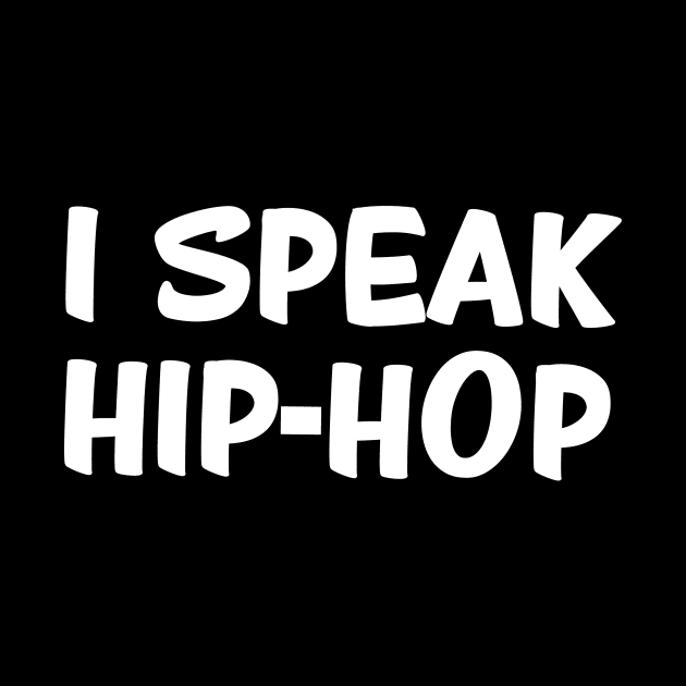 I Speak Hip Hop by Wictoicarts