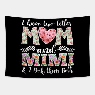 New Mom Design I Have Two Titles Mom and Mimi I Rock Them Both Mom Shirt Tapestry