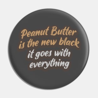Peanut Butter is the New Black Pin