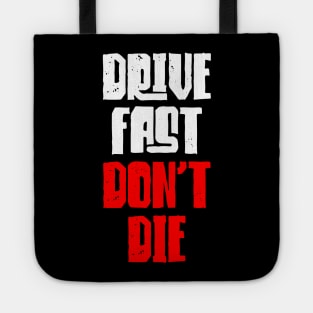 Drive Fast Don't Die Tote