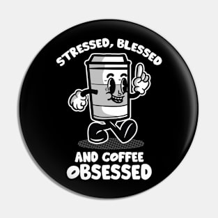 Stressed Blessed and Coffee Obsessed Pin