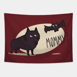 Is That You Mommy? - Schipperke Tapestry