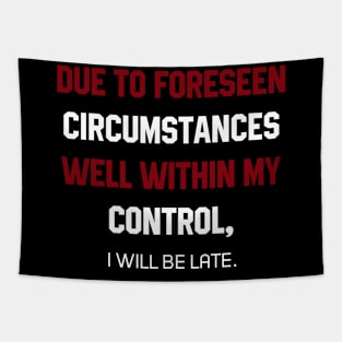 I Will Be Late - Mother's Day Funny Gift Tapestry