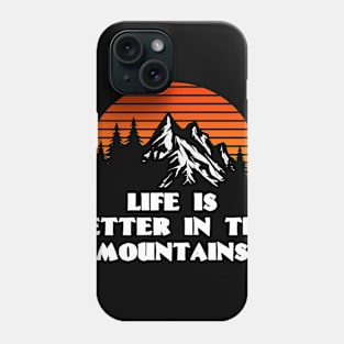 LIFE IS BETTER IN THE MOUNTAINS Bright Red Sunset with Mountain And Forest View Phone Case