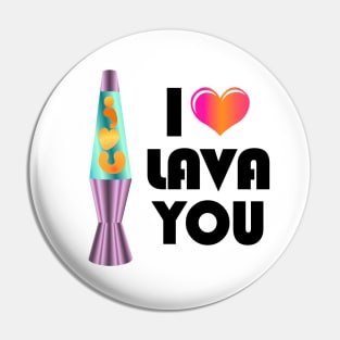 I LAVA You Pin