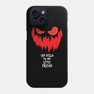 Say Hello To My Little Friend Spooky Halloween Design Phone Case